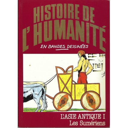 Histoire de l'Humanité en Bande Dessinée L'Asie Antique I Les Sumériens BD d'occasion