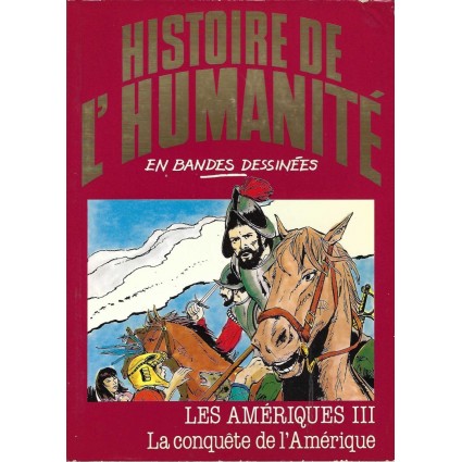 Histoire de l'Humanité en Bande Dessinée Les Amériques III La Conquête de l'Amérique BD d'occasion